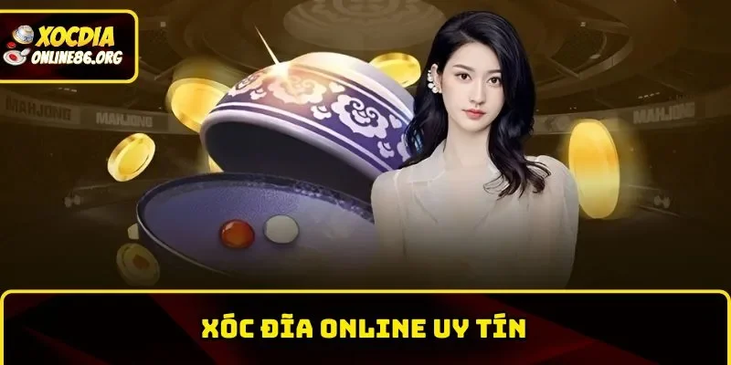 xoc dia online uy tin Xóc Đĩa Online Uy Tín – Chọn Địa Chỉ Siêu Chất Lượng 2026