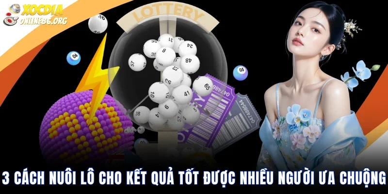 cach nuoi lo 3 Cách Nuôi Lô Cho Kết Quả Tốt Được Nhiều Người Ưa Chuộng