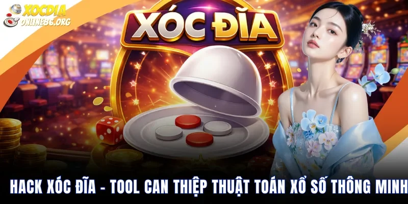 hack xoc dia Hack Xóc Đĩa – Top 5 Tool Chiến Game Chất Nhất Năm 2026