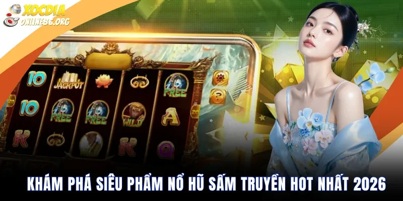 kham pha sieu pham no hu sam truyen hot nhat 2026 Khám phá siêu phẩm nổ hũ sấm truyền hot nhất 2026