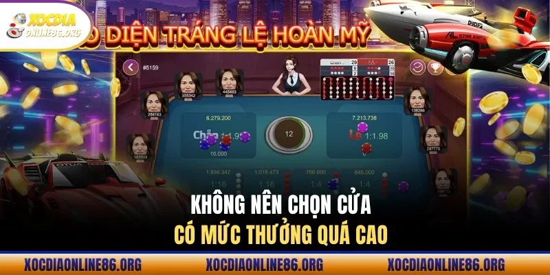 khong nen chon cua co muc thuong qua cao Không nên chọn cửa có mức thưởng quá cao