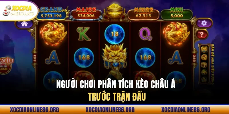 nguoi choi phan tich keo chau a truoc tran dau 1 Người chơi phân tích kèo châu Á trước trận đấu