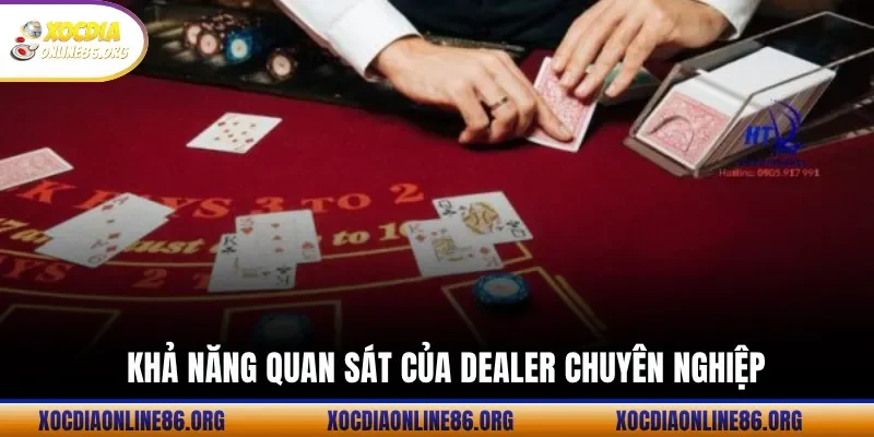 kha nang quan sat cua dealer chuyen nghiep Khả Năng Quan Sát Của Dealer Chuyên Nghiệp