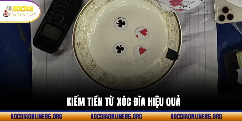 kiem tien tu xoc dia hieu qua Kiếm Tiền Từ Xóc Đĩa Hiệu Quả