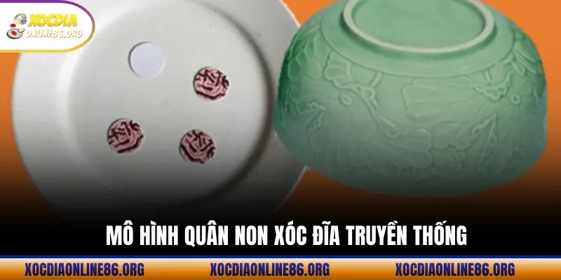 mo hinh quan non xoc dia truyen thong Mô Hình Quân Non Xóc Đĩa Truyền Thống