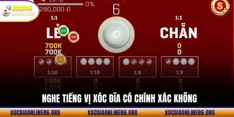 nghe tieng vi xoc dia co chinh xac khong Nghe tiếng vị xóc đĩa có chính xác không