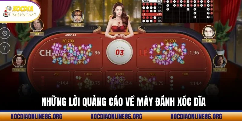 nhung loi quang cao ve may danh xoc dia Những Lời Quảng Cáo Về Máy Đánh Xóc Đĩa