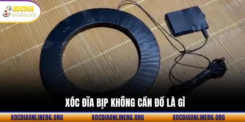xoc dia bip khong can do la gi Xóc Đĩa Bịp Không Cần Đồ Là Gì Sự Thật Giới Cá Cược