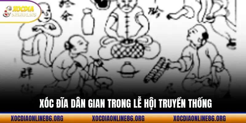 xoc dia dan gian trong le hoi truyen thong Xóc Đĩa Dân Gian Trong Lễ Hội Truyền Thống