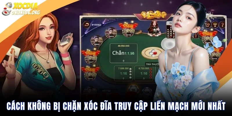 cách không bị chặn Xóc Đĩa