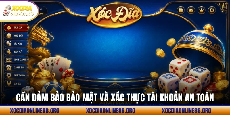 can dam bao bao mat va xac thuc tai khoan an toan Cần đảm bảo bảo mật và xác thực tài khoản an toàn