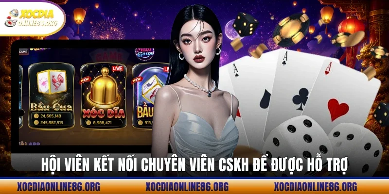 hoi vien ket noi chuyen vien cskh de duoc ho tro Hội viên kết nối chuyên viên CSKH để được hỗ trợ