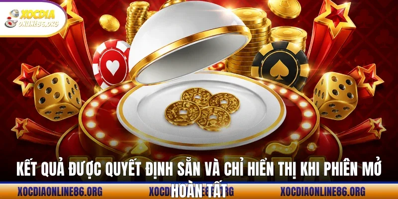 ket qua duoc quyet dinh san va chi hien thi khi phien mo hoan tat Kết quả được quyết định sẵn và chỉ hiển thị khi phiên mở hoàn tất