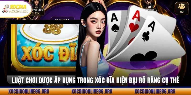 luat choi duoc ap dung trong xoc dia hien dai ro rang cu the Luật chơi được áp dụng trong xóc đĩa hiện đại rõ ràng cụ thể