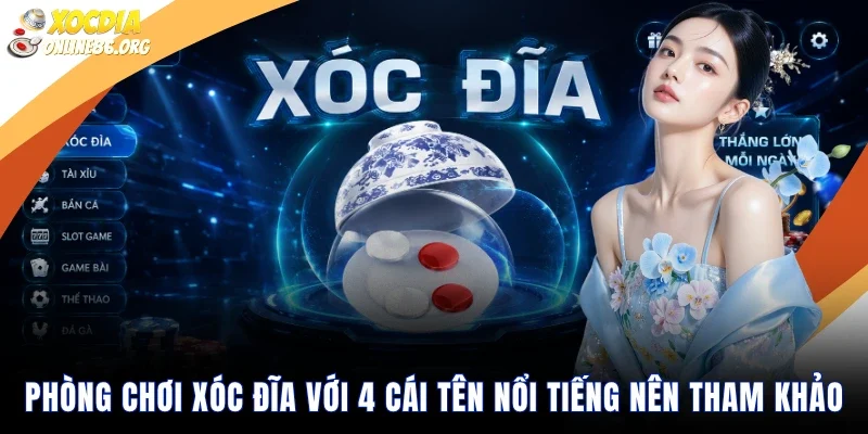 phong choi xoc dia voi 4 cai ten noi tieng nen tham khao Phòng Chơi Xóc Đĩa Với 4 Cái Tên Nổi Tiếng Nên Tham Khảo