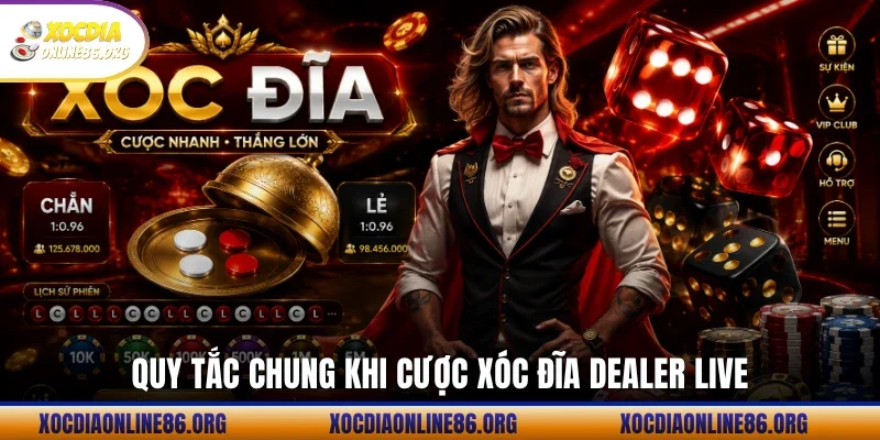 quy tac chung khi cuoc xoc dia dealer live Quy tắc chung khi cược xóc đĩa Dealer Live