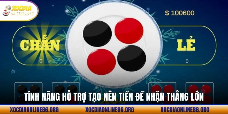Tính năng hỗ trợ tạo nên tiền đề nhận thắng lớn