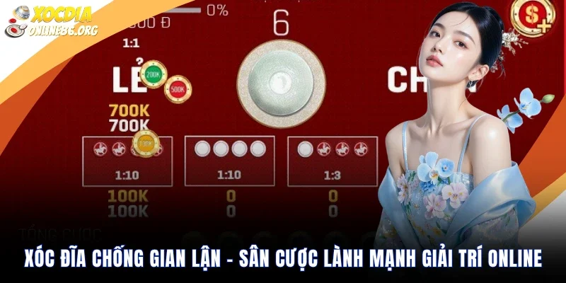 xoc dia chong gian lan san cuoc lanh manh giai tri online Xóc Đĩa Chống Gian Lận – Sân Cược Lành Mạnh Giải Trí Online