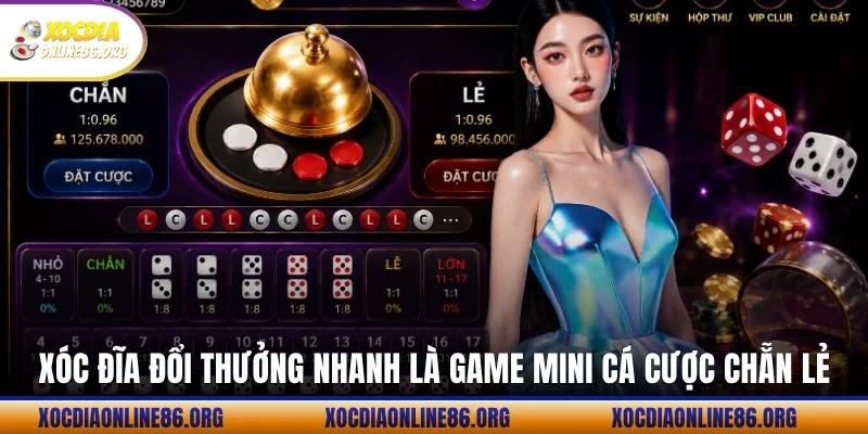 xoc dia doi thuong nhanh la game mini ca cuoc chan le Xóc đĩa đổi thưởng nhanh là game mini cá cược chẵn lẻ