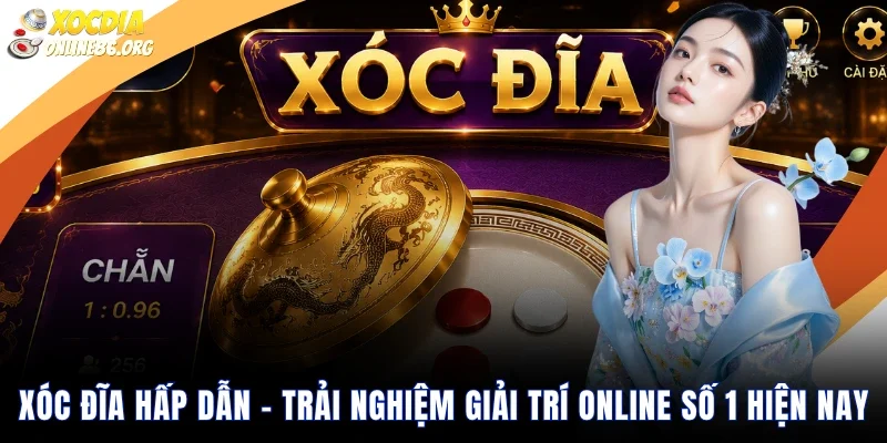 xoc dia hap dan trai nghiem giai tri online so 1 hien nay Xóc Đĩa Hấp Dẫn – Trải Nghiệm Giải Trí Online Số 1 Hiện Nay