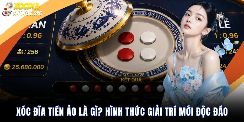 xoc dia tien ao la gi hinh thuc giai tri moi doc dao Xóc Đĩa Tiền Ảo Là Gì? Hình Thức Giải Trí Mới Độc Đáo
